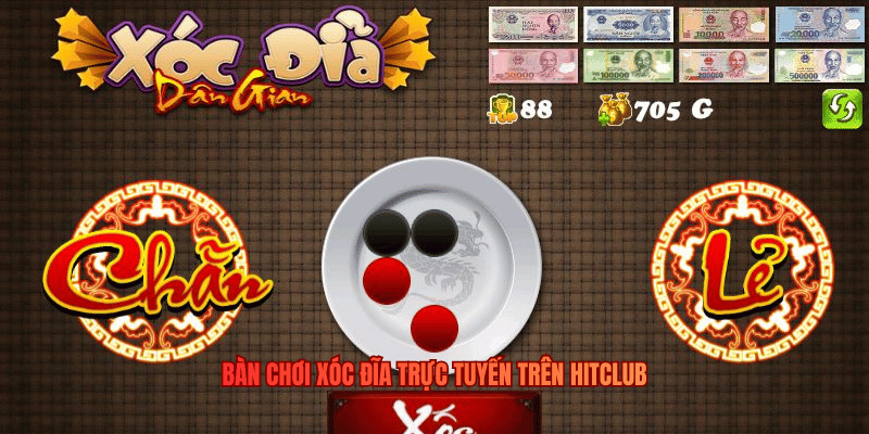Bàn chơi Xóc Đĩa trực tuyến trên Hitclub